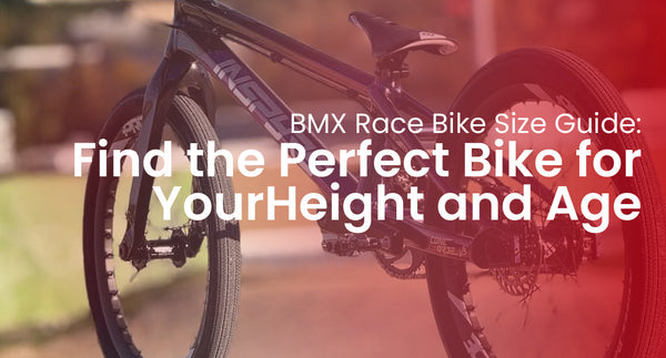 BMX Race Bike Size Guide: Find the Perfect Bike for Your Height and Age