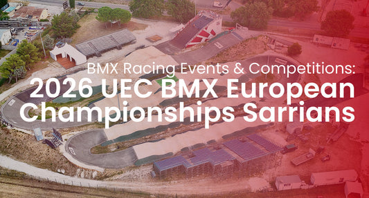 2026 UEC BMX European Championships Sarrians – Full Technical Guide & Race Schedule