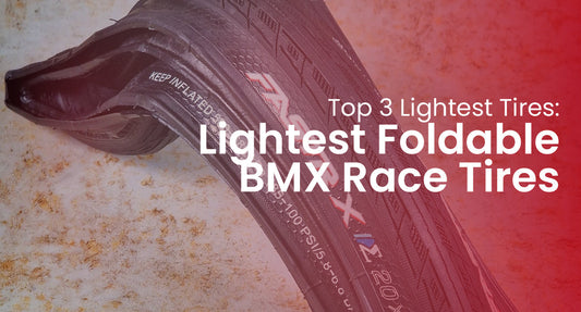 The Top 3 Lightest Foldable BMX Tires for Racing